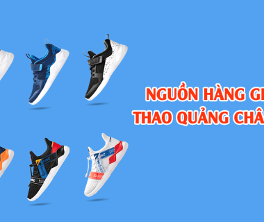 Nguồn Hàng Giày Thể Thao Quảng Châu Giá Rẻ