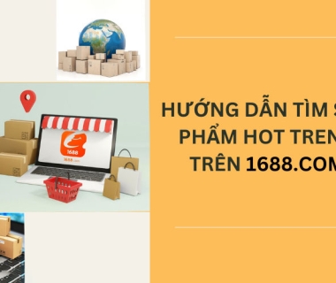 Khám phá cách tìm sản phẩm hot trend trên 1688